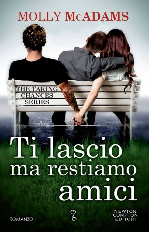 [Taking Chances 01] • The Taking Chances 01 - Ti Lascio Ma Restiamo Amici